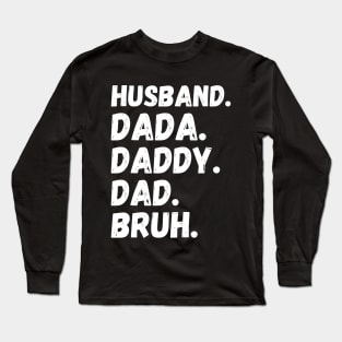 Dada Daddy Dad Bruh Husband Long Sleeve T-Shirt